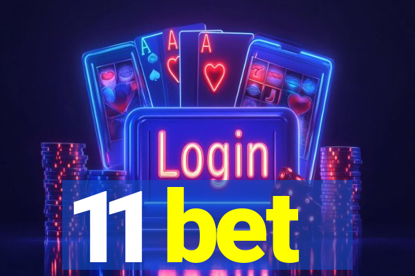 11 bet